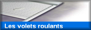 Cliquez ici pour découvrir tous les volets roulants !